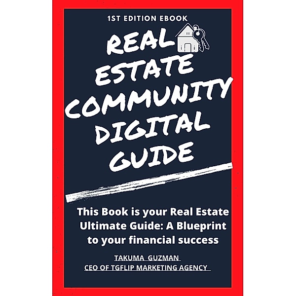 Real Estate Community Digital Guide Book 1st Edition, Takuma Guzman