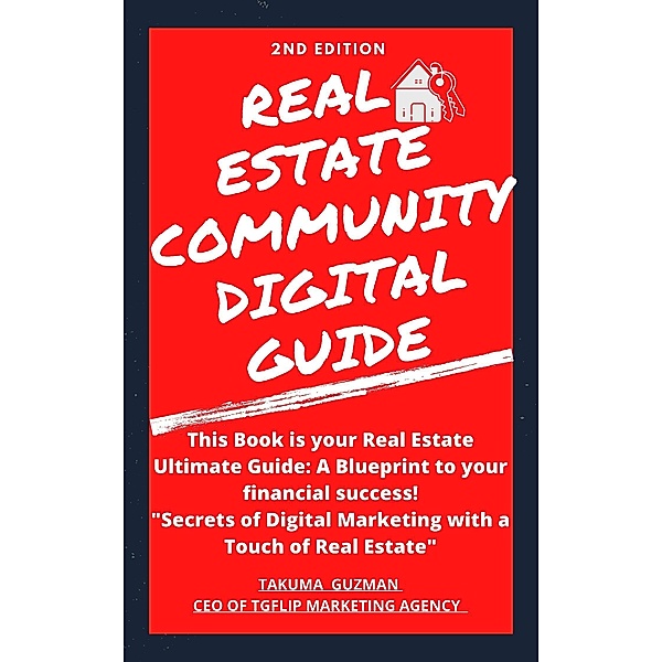 Real Estate Community Digital Guide Book 2ND Edition, Takuma Guzman
