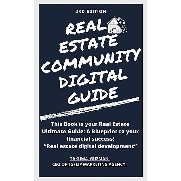 Real Estate Community Digital Guide Book 3RD Edition, Takuma Guzman