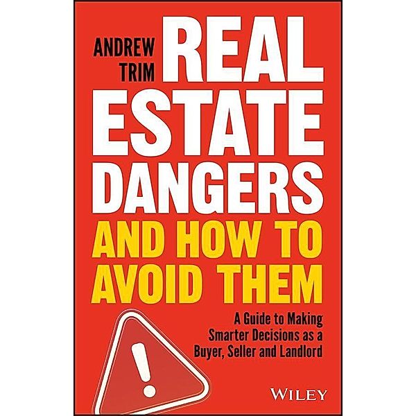 Real Estate Dangers and How to Avoid Them, Andrew Trim