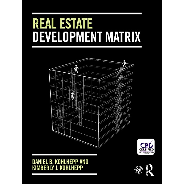 Real Estate Development Matrix, Daniel B Kohlhepp, Kimberly J. Kohlhepp