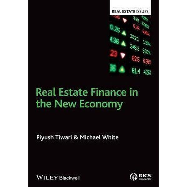 Real Estate Finance in the New Economy / Real Estate Issues, Piyush Tiwari, Michael White