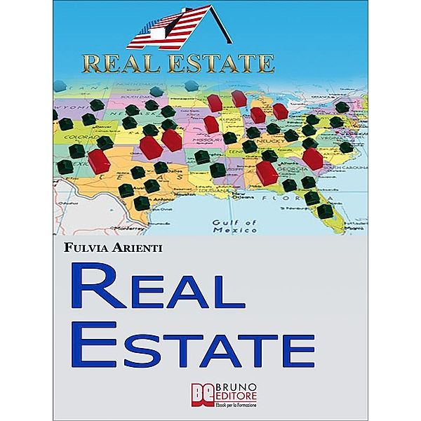 Real Estate. Guida Pratica agli Investimenti Immobiliari in America. (Ebook Italiano - Anteprima Gratis), Fulvia Arienti