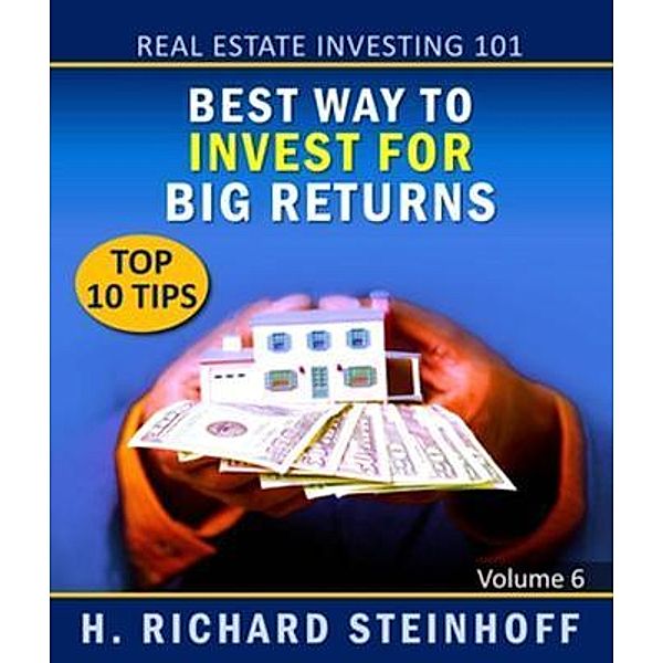 Real Estate Investing 101, H. Richard Steinhoff