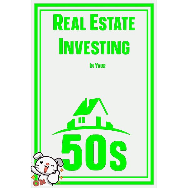 Real Estate Investing in Your 50s (MFI Series1, #86) / MFI Series1, Joshua King