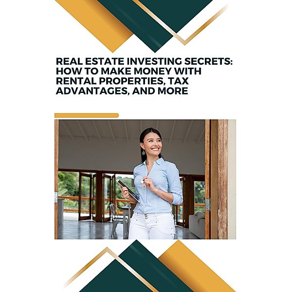 Real Estate Investing Secrets: How to Make Money with Rental Properties, Tax Advantages, and More, Charles Gaulden