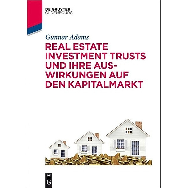 Real Estate Investment Trusts und ihre Auswirkungen auf den Kapitalmarkt / Jahrbuch des Dokumentationsarchivs des österreichischen Widerstandes, Gunnar Adams