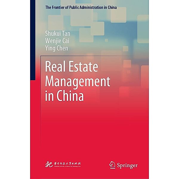 Real Estate Management in China / The Frontier of Public Administration in China, Shukui Tan, Wenjie Cai, Ying Chen