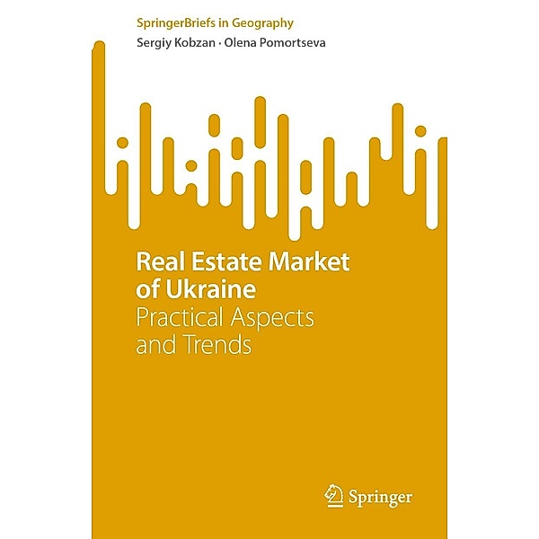 Real Estate Market of Ukraine / SpringerBriefs in Geography, Sergiy Kobzan, Olena Pomortseva