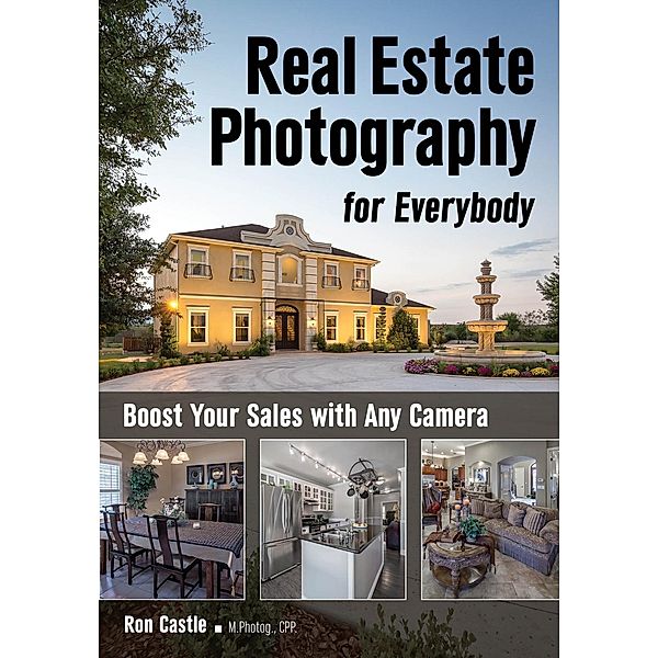 Real Estate Photography for Everybody, Ron Castle