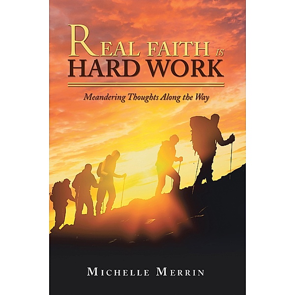 Real Faith Is Hard Work, Michelle Merrin