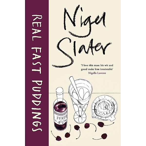 Real Fast Puddings, Nigel Slater