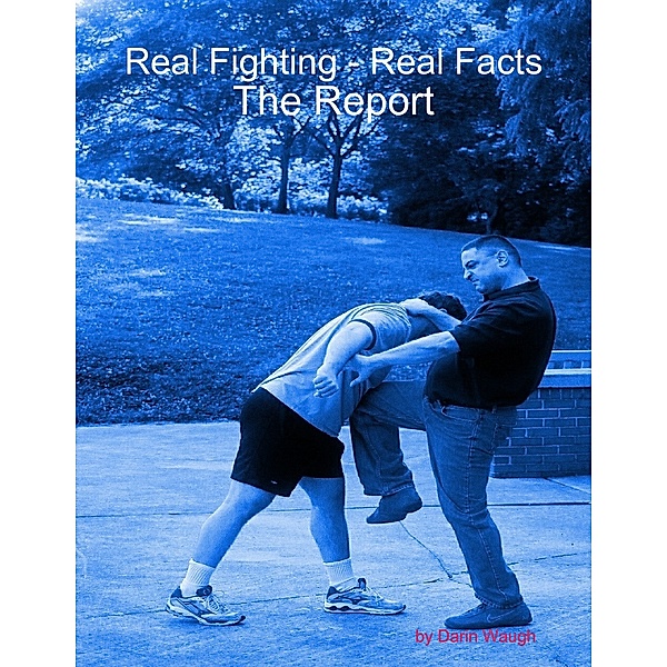 Real Fighting - Real Facts:  The Report, Darin Waugh