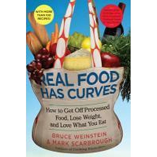 Real Food Has Curves, Bruce Weinstein, Mark Scarbrough
