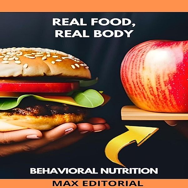 Real Food, Real Body / Behavioral Nutrition - Health & Life Bd.1, Max Editorial