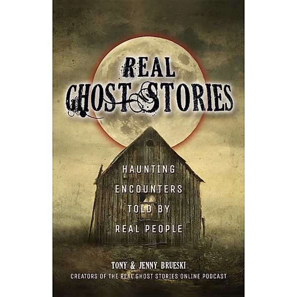 Real Ghost Stories, Tony Brueski, Jenny Brueski