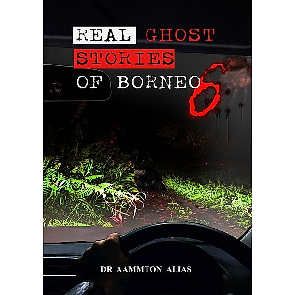 Real Ghost Stories of Borneo 6 / Real Ghost Stories of Borneo, Aammton Alias