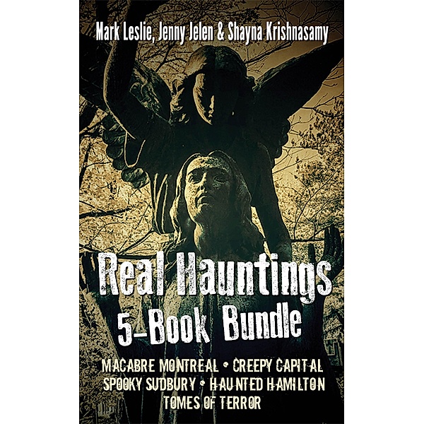 Real Hauntings 5-Book Bundle, Mark Leslie, Jenny Jelen, Shayna Krishnasamy