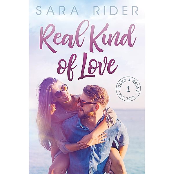 Real Kind of Love (Books & Brews, #1) / Books & Brews, Sara Rider