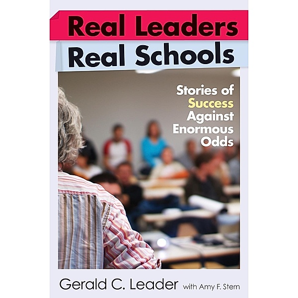 Real Leaders, Real Schools, Gerald C. Leader, Amy F Stern
