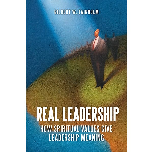 Real Leadership, Gilbert W. Fairholm