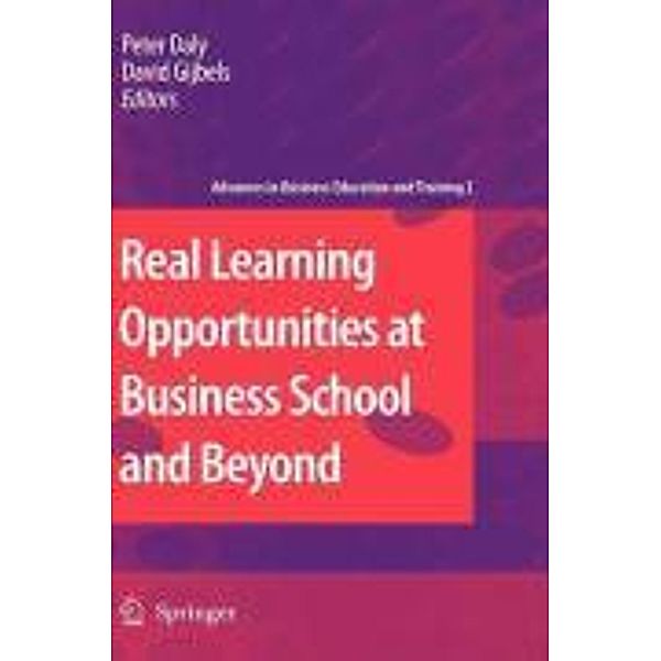 Real Learning Opportunities at Business School and Beyond / Advances in Business Education and Training Bd.2, Peter Daly, David Gijbels