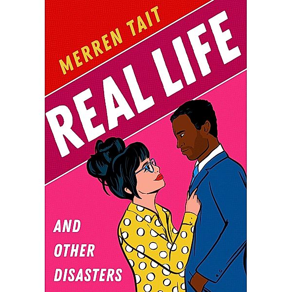 Real Life and Other Disasters: A laugh-out-loud romantic comedy, Merren Tait