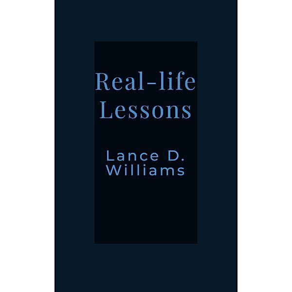 Real-life Lessons, Lance D. Williams