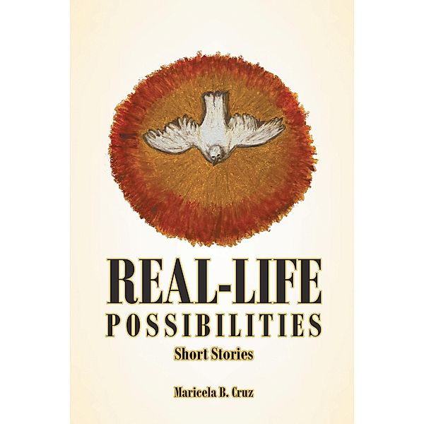 Real Life Possibilities: Short Stories, Maricela B. Cruz