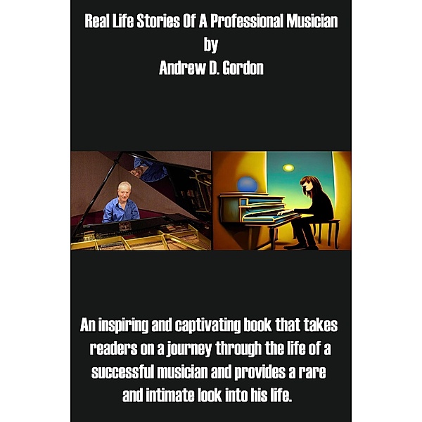 Real Life Stories Of A Professional Musician, Andrew D. Gordon