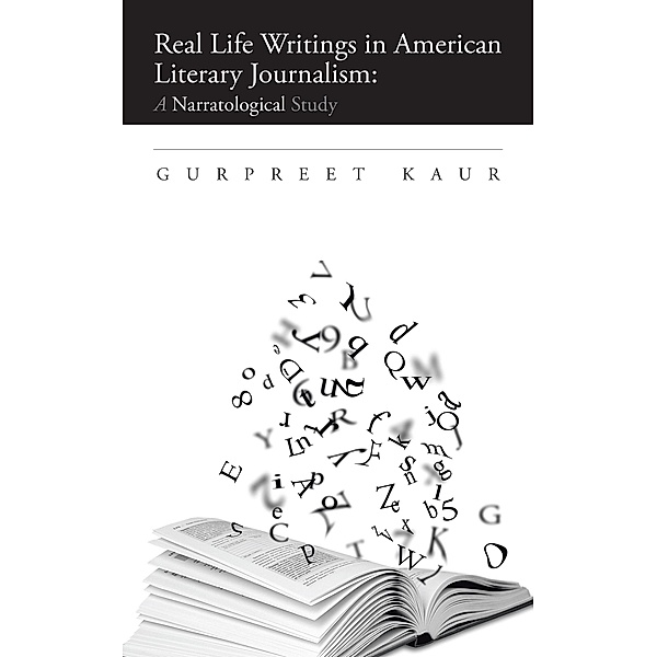 Real Life Writings in American Literary Journalism: a Narratological Study, Gurpreet Kaur
