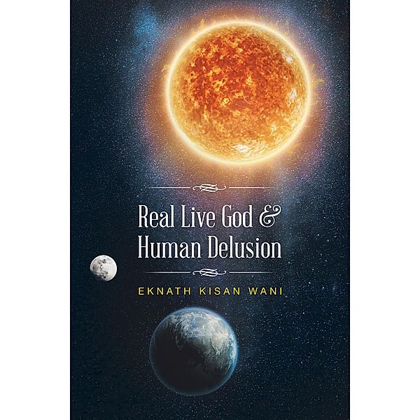 Real Live God & Human Delusion, Eknath Wani