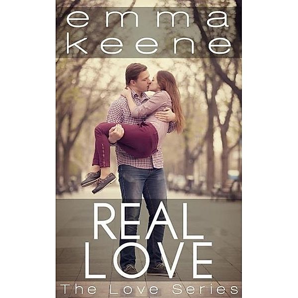 Real Love (The Love Series, #4) / The Love Series, Emma Keene