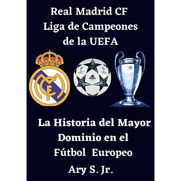Real Madrid CF Liga de Campeones de la UEFA - La, Ary S.
