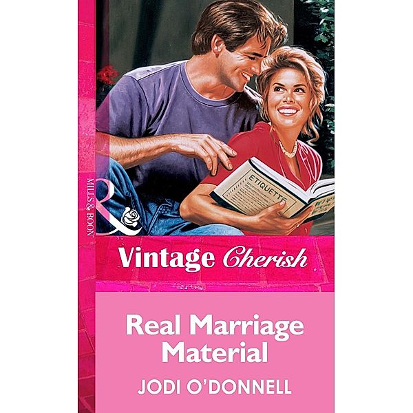 Real Marriage Material (Mills & Boon Vintage Cherish) / Mills & Boon Vintage Cherish, Jodi O'Donnell