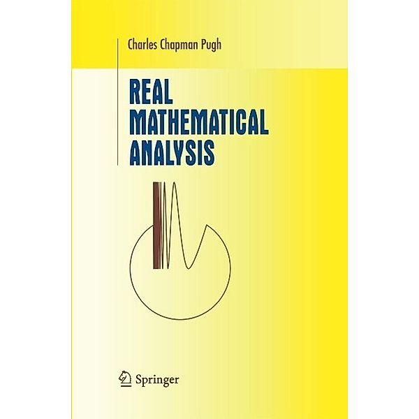 Real Mathematical Analysis / Undergraduate Texts in Mathematics, Charles Chapman Pugh