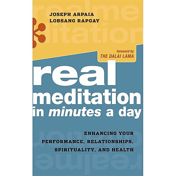 Real Meditation in Minutes a Day, Joseph Arpaia, Lobsang Rapgay
