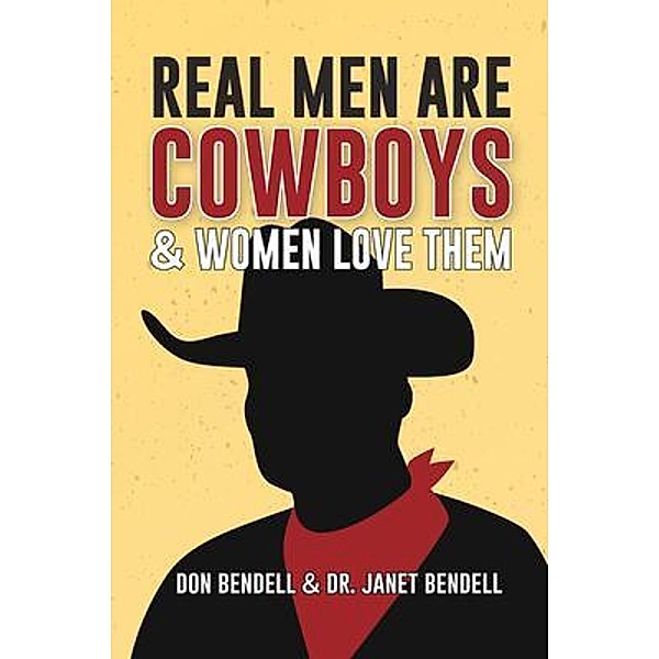 Real Men Are Cowboys And Women Love Them / Strongheart Entertainment Corporation, Don Bendell, Janet Bendell
