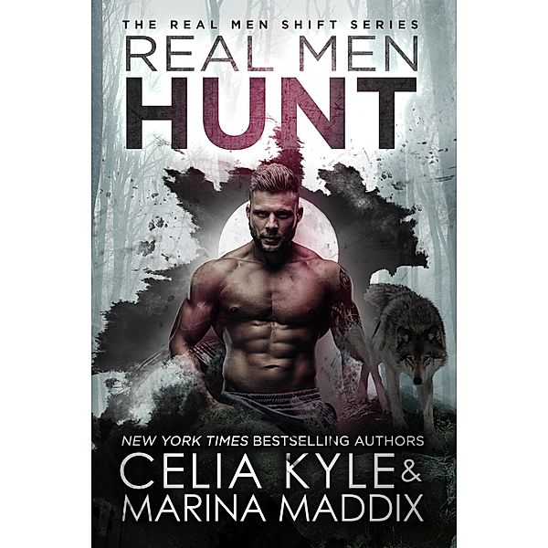 Real Men Hunt (Real Men Shift) / Real Men Shift, Celia Kyle, Marina Maddix