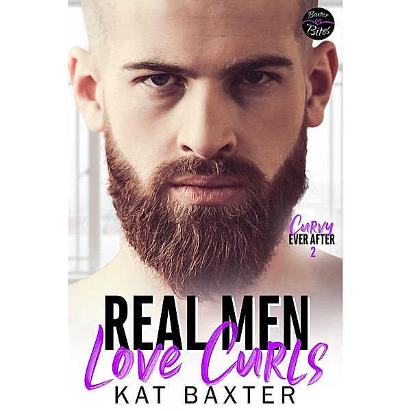 Real Men Love Curls (Curvy Ever After, #2) / Curvy Ever After, Kat Baxter