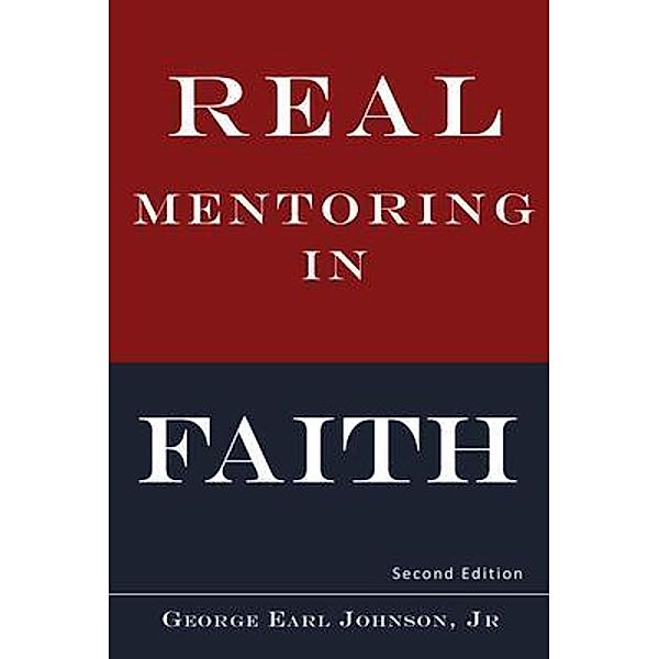 Real Mentoring in Faith, George Earl Johnson