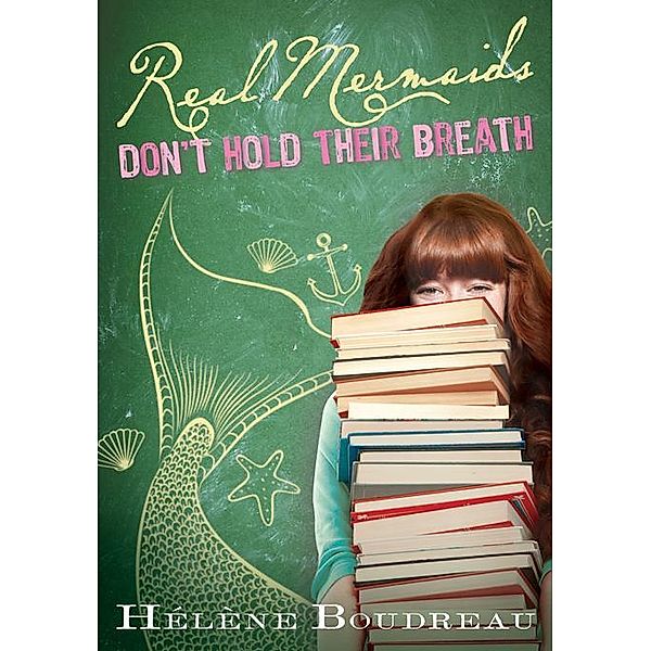 Real Mermaids Don't Hold Their Breath / Sourcebooks Young Readers, Helene Boudreau