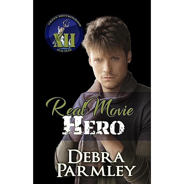Real Movie Hero (The Green Brotherhood: SEAL Team XII, #2) / The Green Brotherhood: SEAL Team XII, Debra Parmley