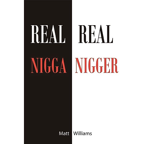 Real Nigga Real Nigger, Matt Williams