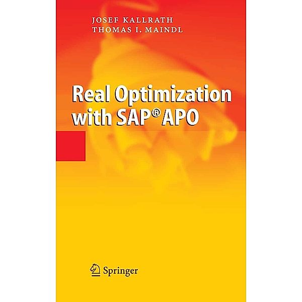 Real Optimization with SAP® APO, Josef Kallrath, Thomas I. Maindl