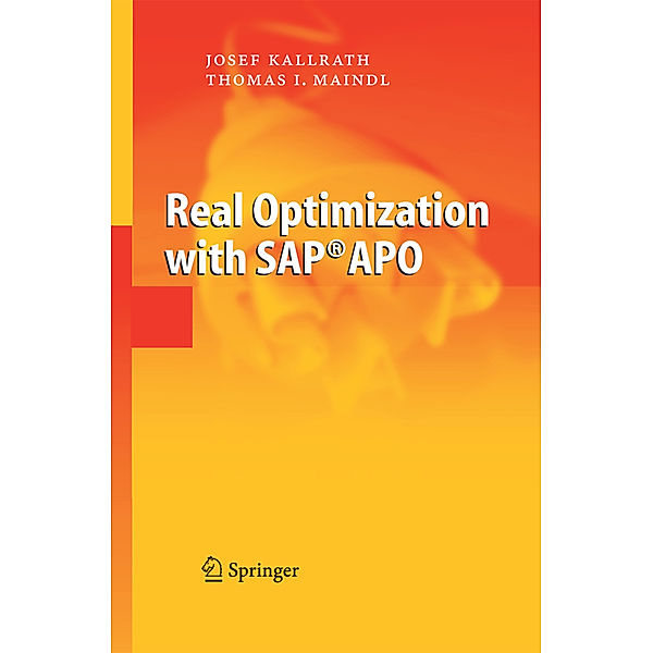 Real Optimization with SAP® APO, Josef Kallrath, Thomas I. Maindl