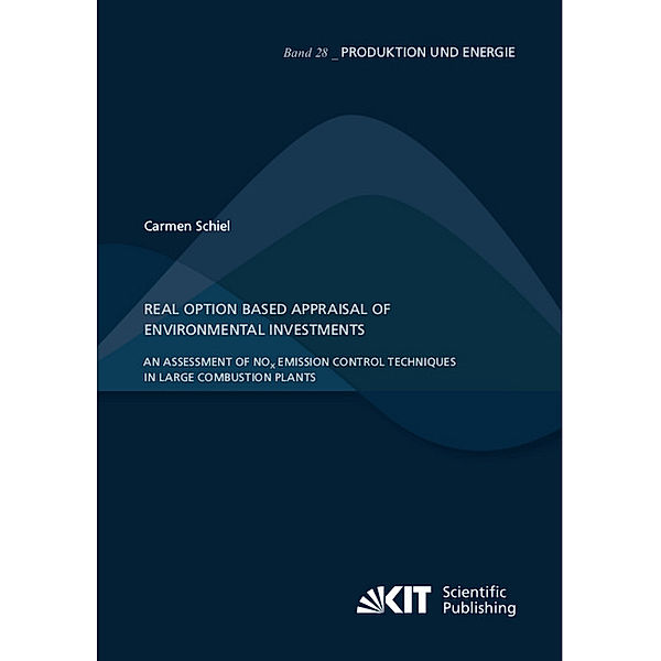 Real Option Based Appraisal of Environmental Investments - An Assessment of NOx Emission Control Techniques in Large Combustion Plants, Carmen Schiel