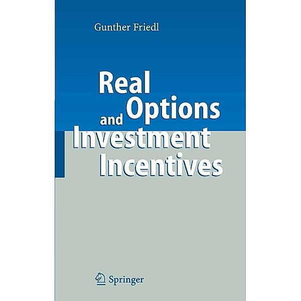Real Options and Investment Incentives, Gunther Friedl