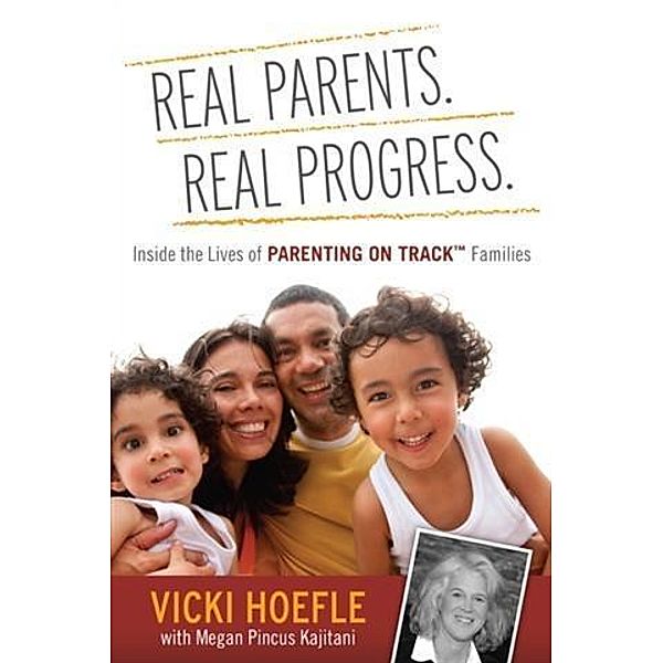 Real Parents. Real Progress., Vicki Hoefle