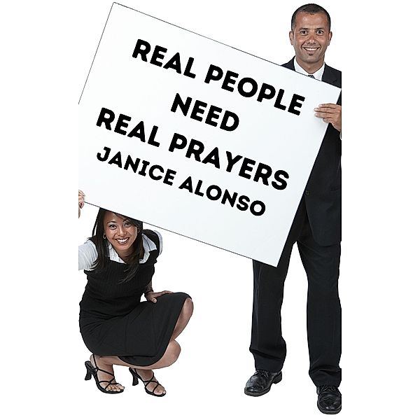 Real People Need Real Prayers (Devotionals, #93) / Devotionals, Janice Alonso